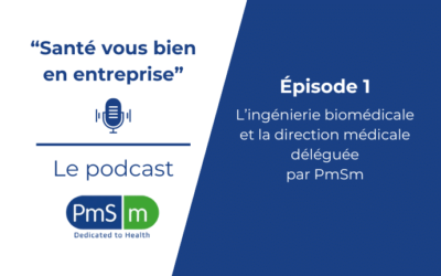 « Santé vous bien en entreprise ! » Le podcast de PmSm